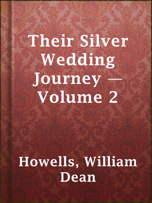 Title details for Their Silver Wedding Journey — Volume 2 by William Dean Howells - Available